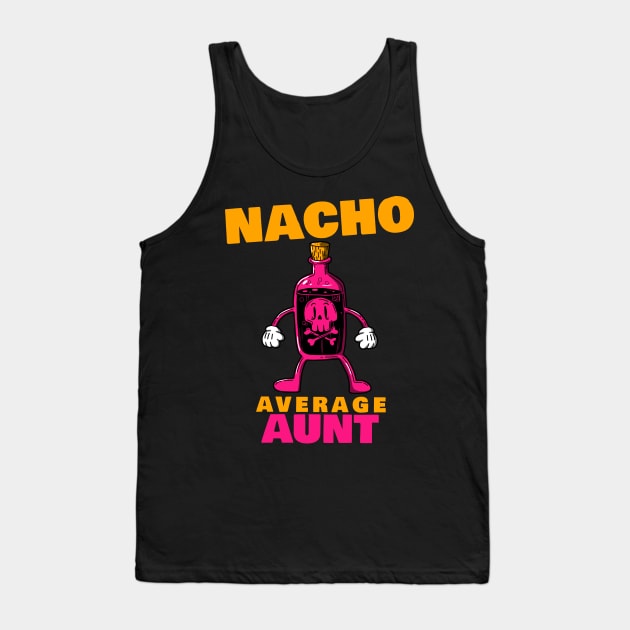 Nacho average aunt 2.0 Tank Top by 2 souls